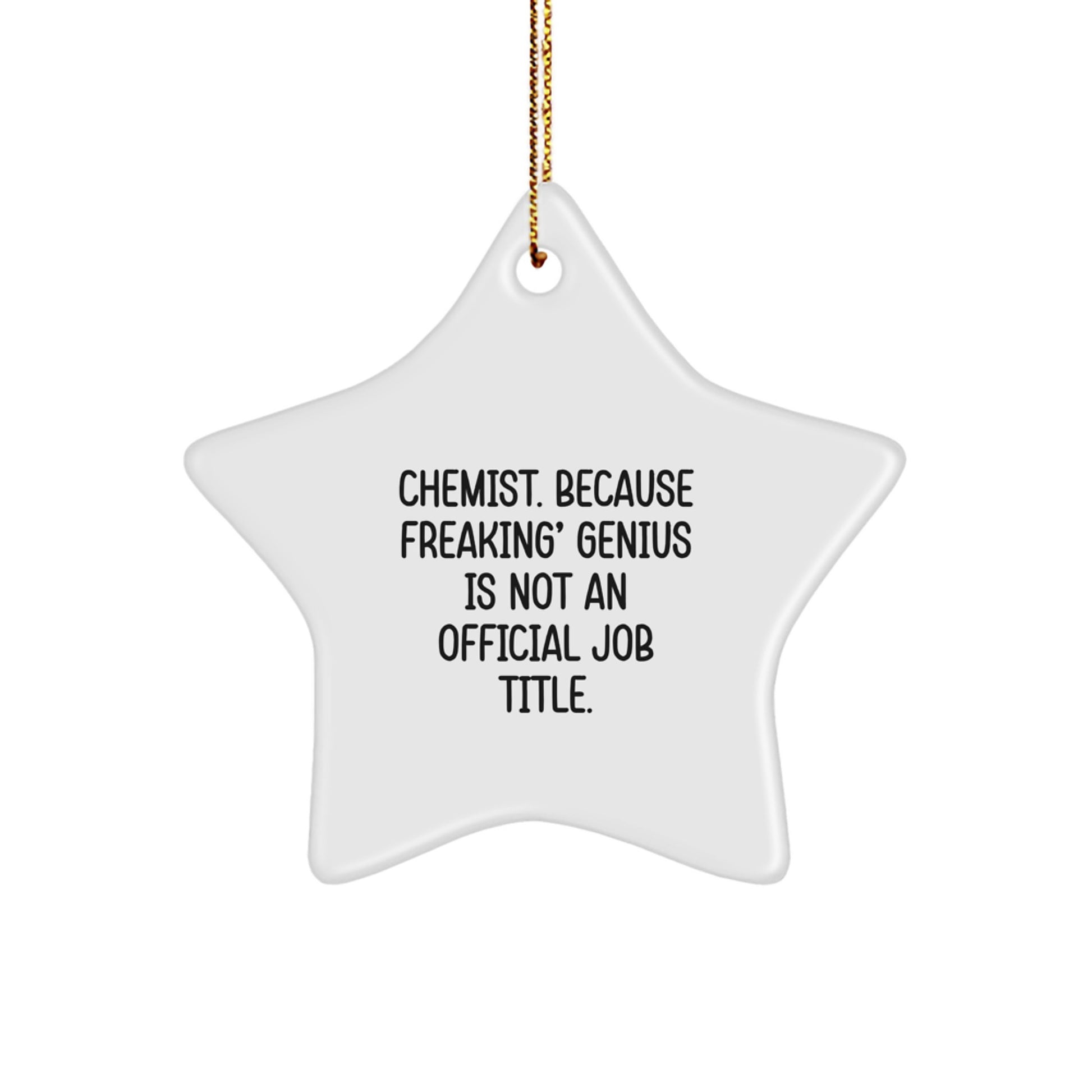 Funny Chemist Star Ornament Gifts from Friends for Christmas, Unique Star Shaped MDF Decorations, Inspirational Quote 'Chemist. Because Freaking' genius Is Not An Official Job Title.' - Image 1