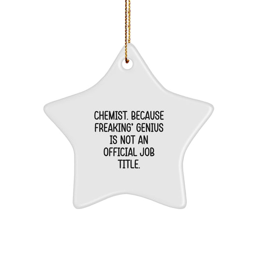 Funny Chemist Star Ornament Gifts from Friends for Christmas, Unique Star Shaped MDF Decorations, Inspirational Quote 'Chemist. Because Freaking' genius Is Not An Official Job Title.' - Image 1