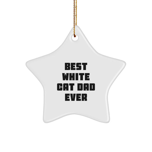 Funny White Cat Star Ornament Gifts for Men Women Kids from Best White Cat Dad Ever - Image 1