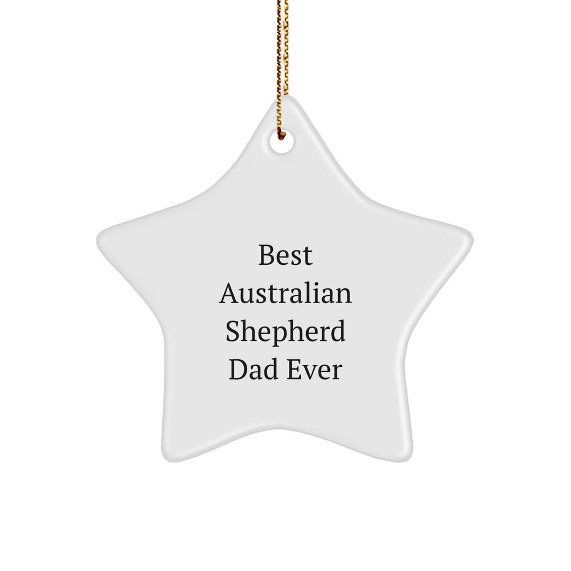 Australian Shepherd Dad Gifts from Men to Family - Star Ornament Best 'Best Australian Shepherd Dad Ever' Quote Christmas Decoration - Image 1