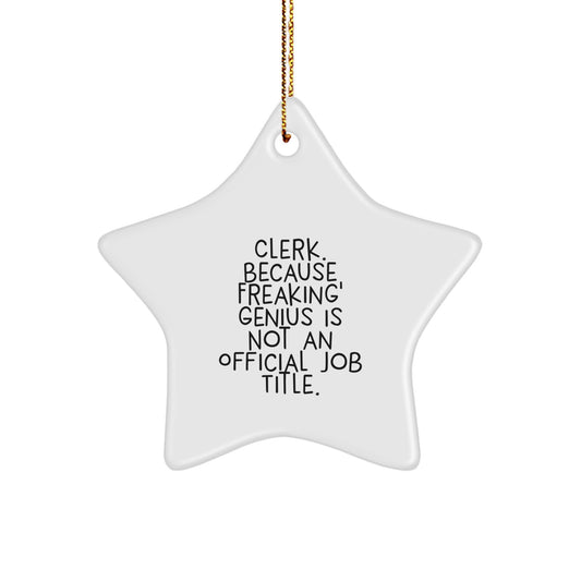 Funny Clerk Gifts - Star Ornament, Clerk Because Freaking' genius Is Not An Official Job Title, Christmas Unique Gifts for Men, Women, Friends, Coworkers from Family - Image 1