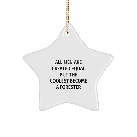Funny Forester Gifts for Men, 'All Men Are Created Equal But The Coolest Become A Forester' Star Ornament, Christmas Unique Gifts from Friends - Image 1