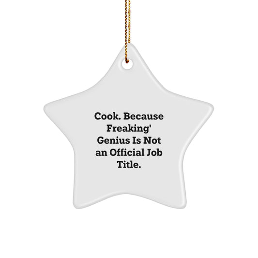 Funny Cook Star Ornament Gifts from Family for Cook, Funny Christmas Unique Gifts for Men, Star Ornament, 'Cook. Because Freaking' genius Is Not An Official Job Title.' - Image 1