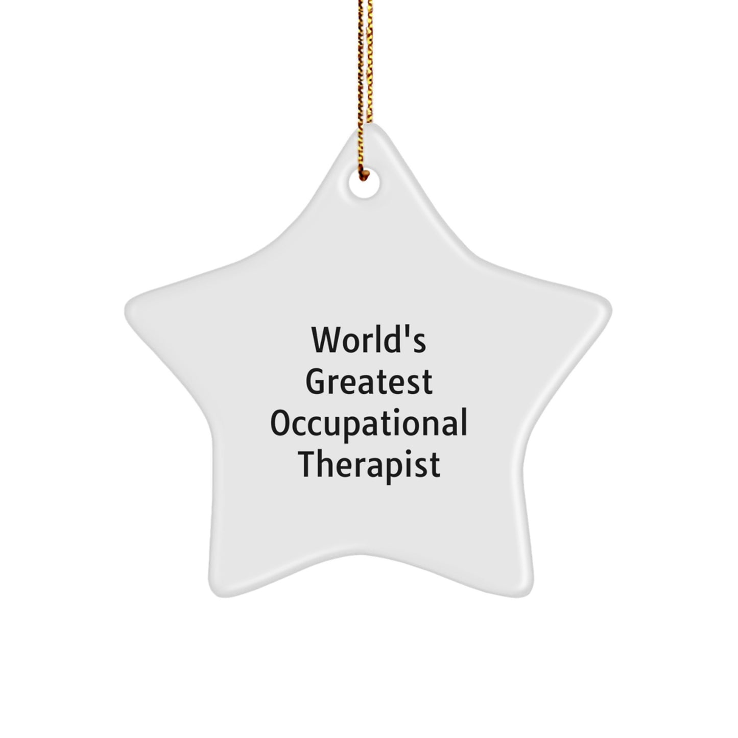 Funny Occupational Therapist Star Ornament, Gifts from Friends, Unique Christmas Unique Gifts for Occupational Therapist, World's Greatest Occupational Therapist Quotes Star Decoration - Image 1