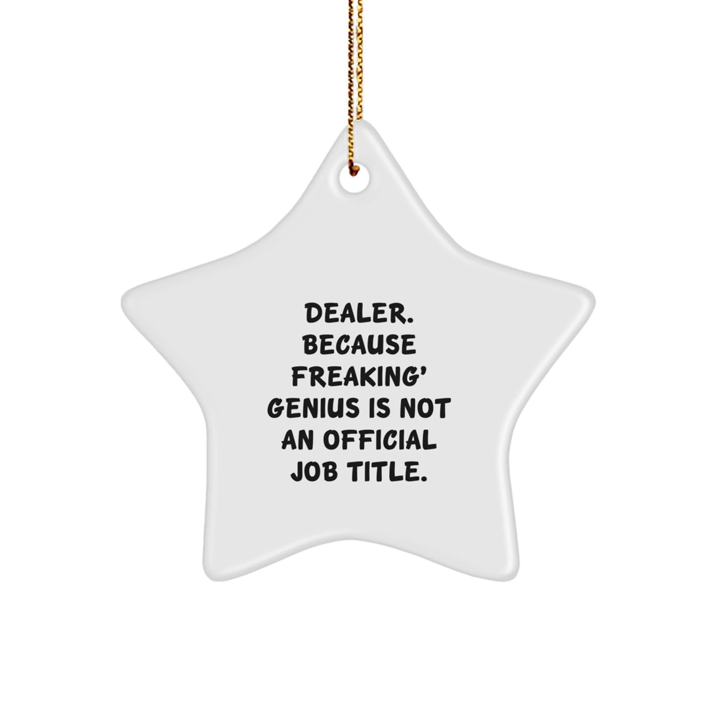 Unique Christmas Unique Gifts from 'Friends, Family, or Coworkers' for Dealer - Funny Star Ornament - Sublimation Printed - Image 1