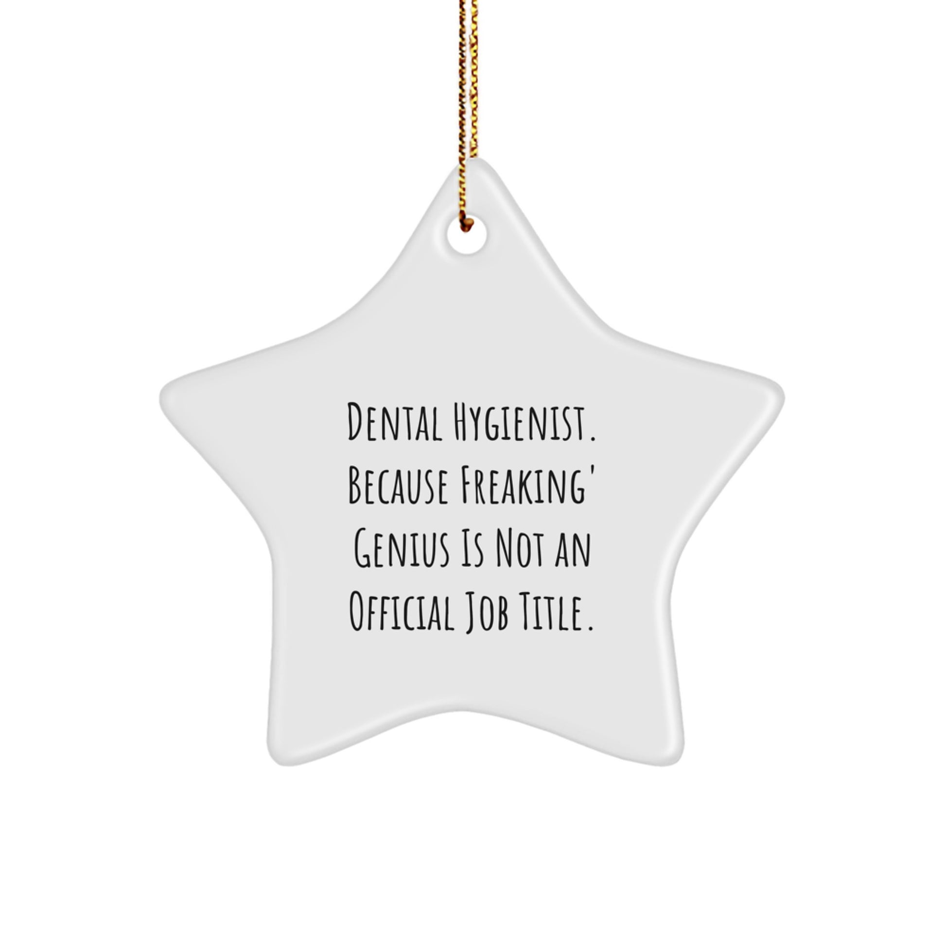 Funny Dental Hygienist Gifts for Men from Friends - Christmas Unique Star Ornament, genius Quote, Star Shaped, White, Durable MDF - Gifts for Dental Hygienist Coworkers - Image 1