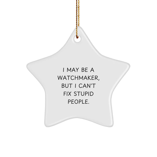 Funny Watchmaker Star Ornament | Unique Gift for Watchmaker Men from Friends | Funny Christmas Decorations for Watchmaker - Image 1