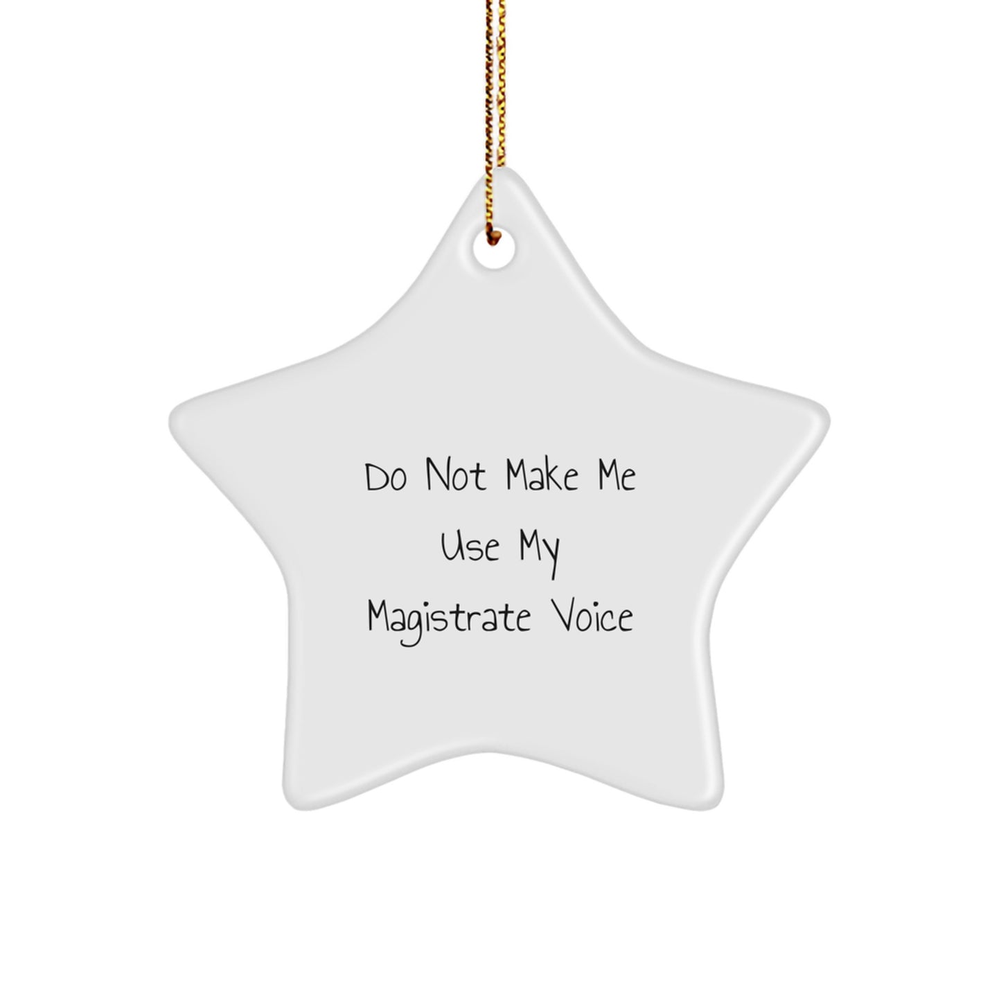 Christmas Unique Gift for Her Magistrate Star Ornament Do Not Make Me Voice - Image 1