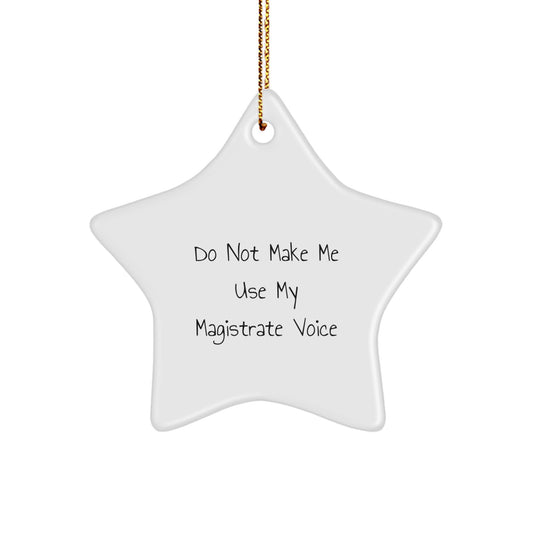Christmas Unique Gift for Her Magistrate Star Ornament Do Not Make Me Voice - Image 1