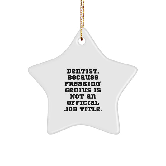 Funny Dentist Gifts from Friends Christmas Unique Star Ornament - 'Dentist. Because Freaking' genius Is Not An Official Job Title.' - Image 1
