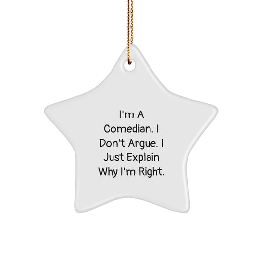 Funny Comedian Christmas Unique Gift, Comedian Star Ornament, I'm A Comedian I Don't Argue I Just Explain Why I'm Right, Gifts for Comedian Friends and Family - Image 1