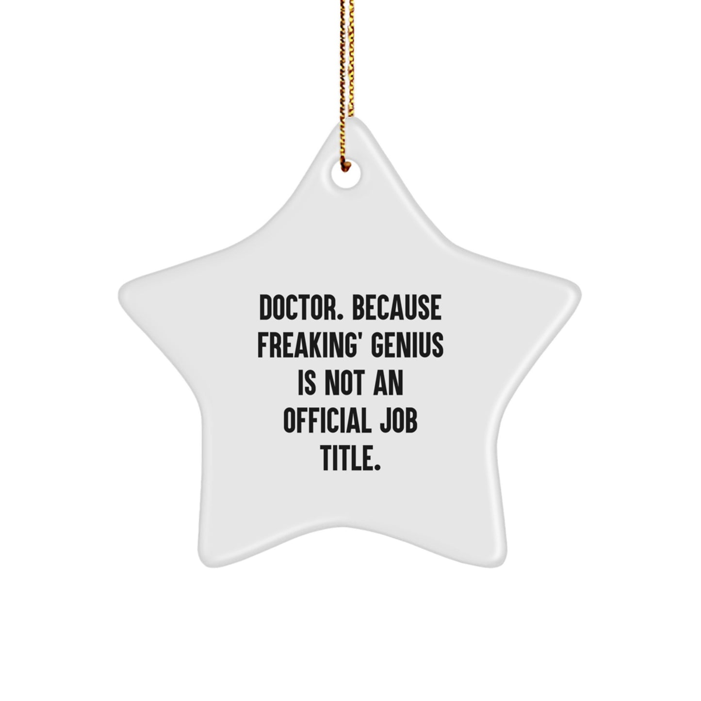 Funny Doctor Gifts from Friends, Star Ornament, 'Doctor. Because Freaking' genius Is Not An Official Job Title.', Christmas Unique Gifts for Doctors - Image 1