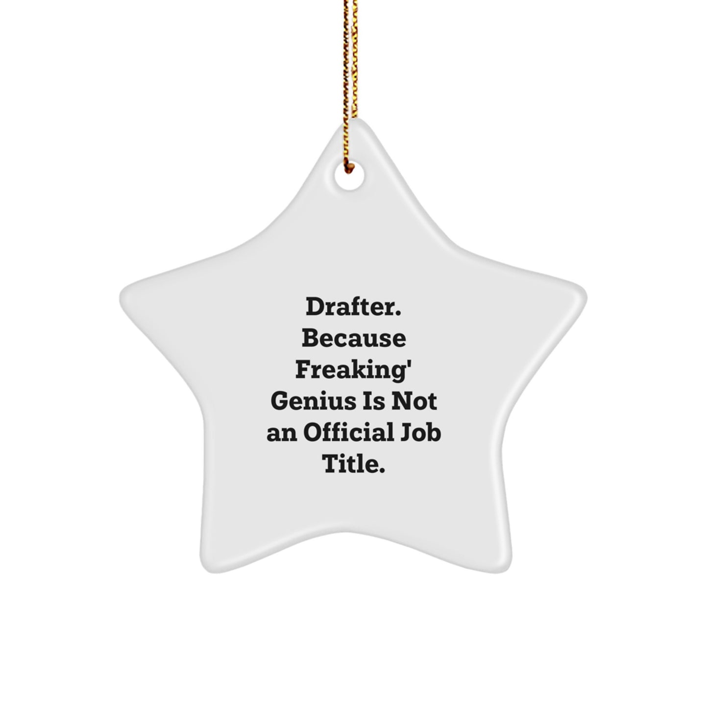 Funny Drafter Gifts from Friends for Men with Star Ornament, Drafter. Because Freaking' genius Is Not An Official Job Title., Christmas Unique Gifts - Image 1