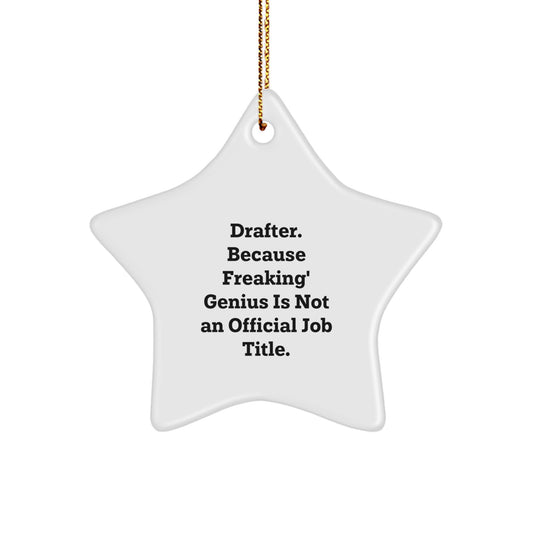 Funny Drafter Gifts from Friends for Men with Star Ornament, Drafter. Because Freaking' genius Is Not An Official Job Title., Christmas Unique Gifts - Image 1
