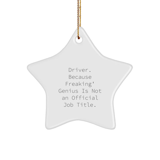 Funny Driver Gifts - 'Driver. Because Freaking' genius Is Not An Official Job Title.' Star Ornament for Christmas Unique Presents from Friends to Family - Image 1