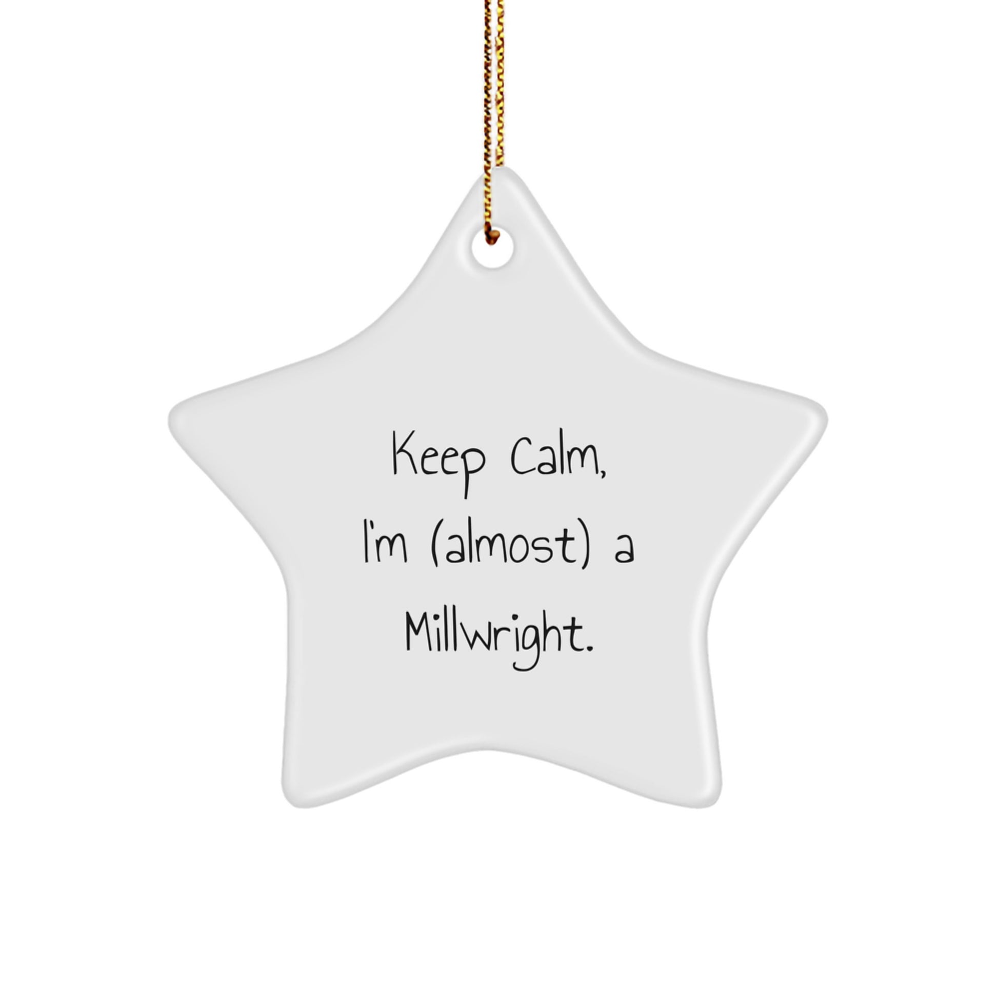 Funny Millwright Star Ornament Gifts for Men, Keep Calm, I'm (almost) A Millwright., Christmas Unique Decorations - Image 1