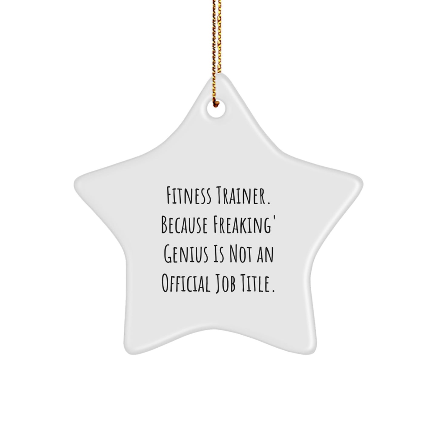 Funny Fitness Trainer Star Ornament Gift for Men or Women Trainer Friends - Gifts from Family, Funny Quote: Fitness Trainer Because Freaking genius Is Not an Official Job Title - Image 1