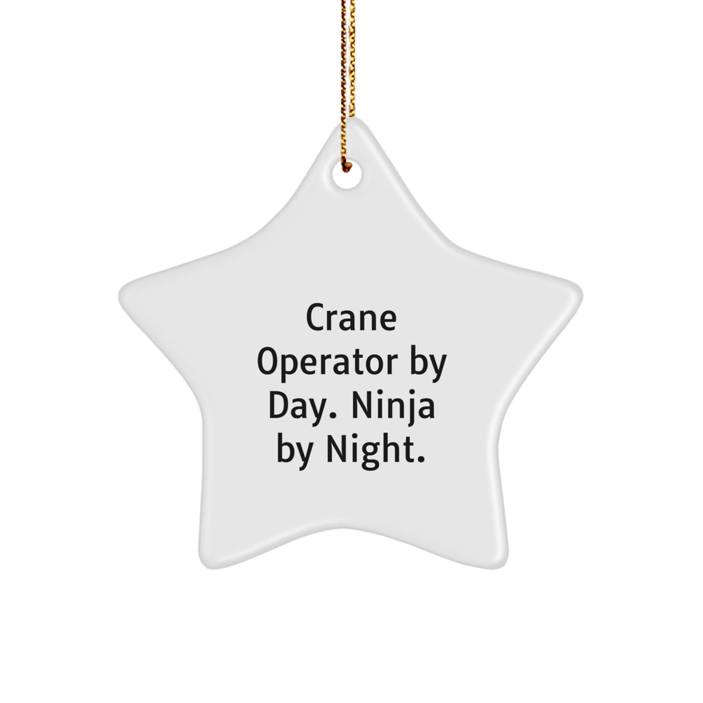 Funny Crane Operator Gifts for Men - Star Ornament with 'Crane Operator By Day. Ninja By Night.' Quote, Gifts from Friends for Crane Operator Lover - Christmas Unique Gifts - Image 1