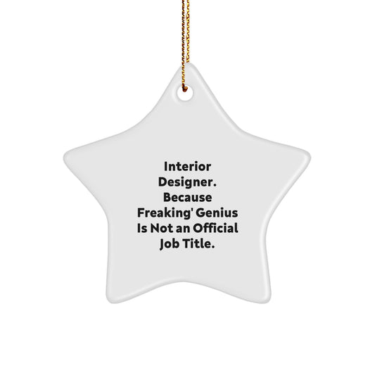 Funny Interior Designer Gifts for Christmas, 'Interior Designer. Because Freaking' genius Is Not An Official Job Title.' Star Ornament, Gifts from Friends to Interior Designer - Image 1