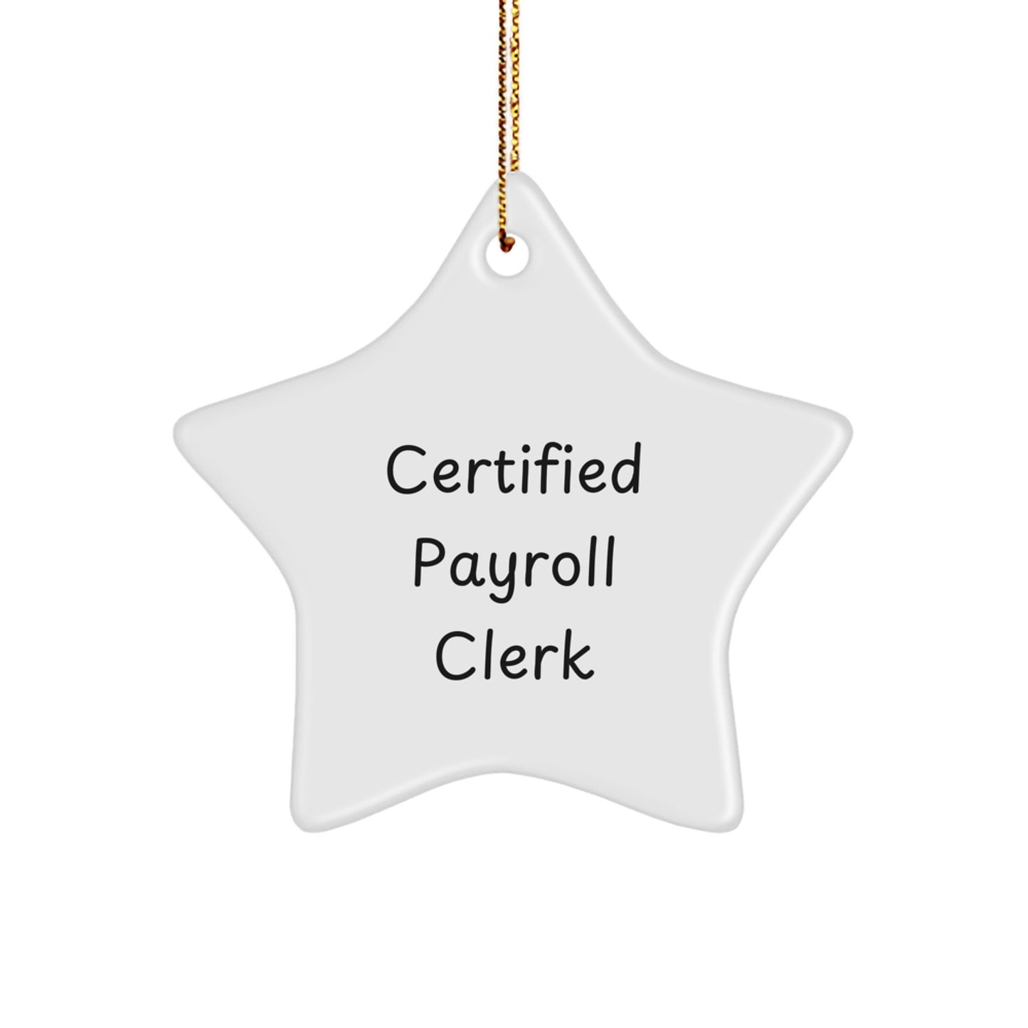 Certified Payroll Clerk Funny Quotes Star Ornament Gifts from Family for Christmas Unique - Image 1
