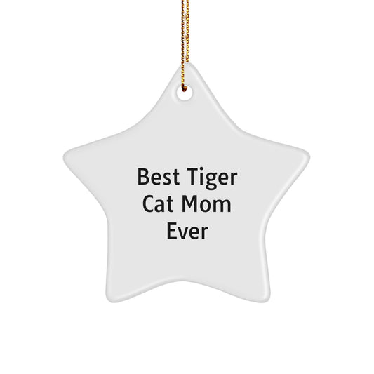 Funny Tiger Cat Mom Gifts from Friends for Christmas Unique Star Ornament, Best Tiger Cat Mom Ever Star Shaped White Decor - Image 1