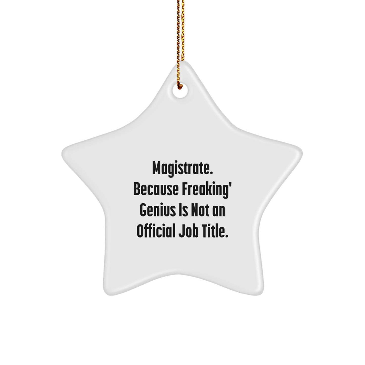 Magistrate Star Ornament Gifts from Friends and Family - Funny Quote Christmas Decorations for Magistrate Men - Image 1
