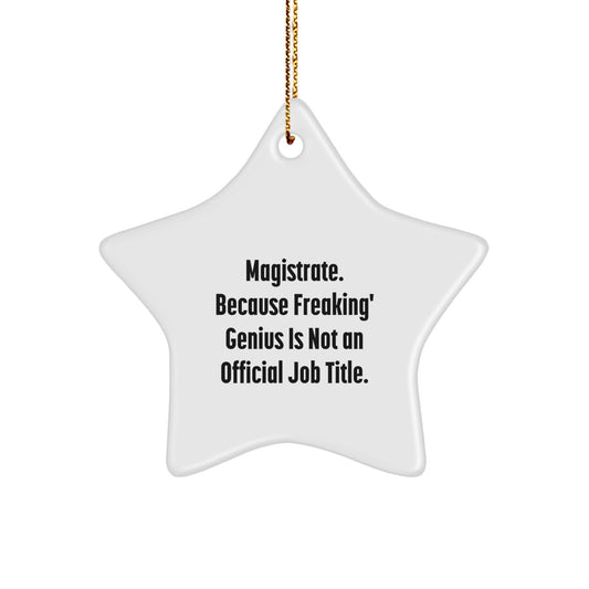 Magistrate Star Ornament Gifts from Friends and Family - Funny Quote Christmas Decorations for Magistrate Men - Image 1