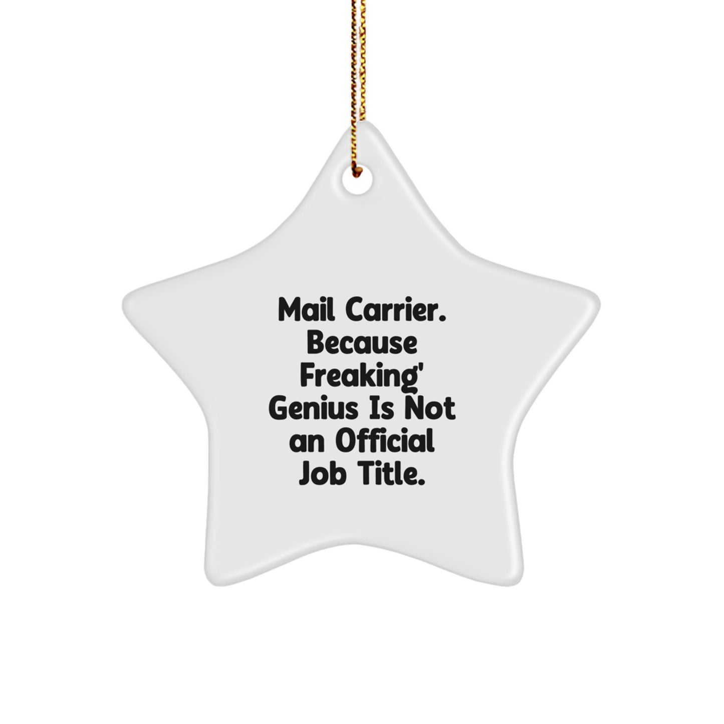 Funny Mail Carrier Gifts from Family Friends for Christmas, 'Mail Carrier. Because Freaking' genius Is Not An Official Job Title.', Star Ornament, White, 3.25 - Image 1