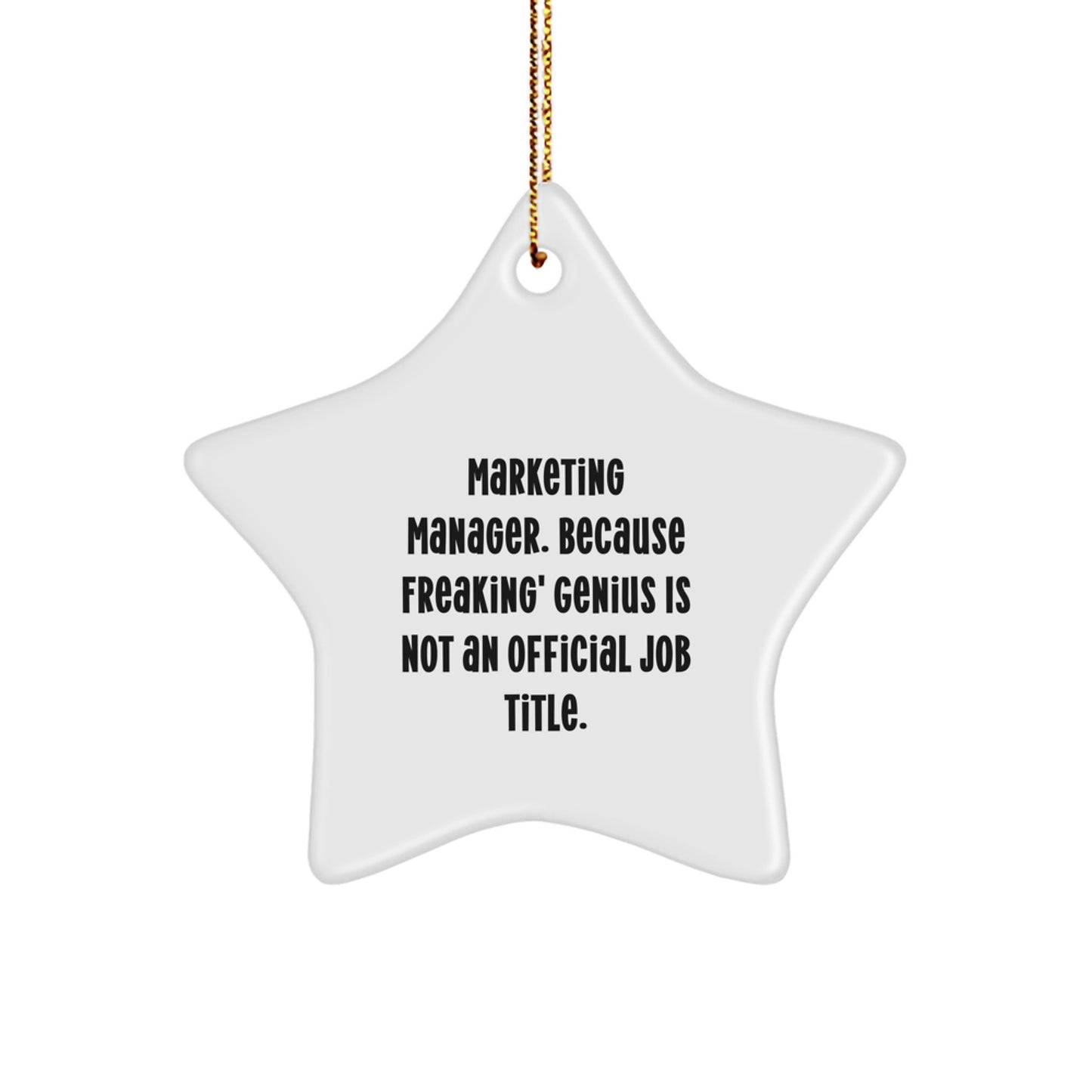 Marketing Manager Star Ornament Funny Gift from Friends for Christmas - 'Marketing Manager. Because Freaking' genius Is Not An Official Job Title.' - Image 1
