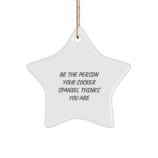 Cocker Spaniel Dog Lover Gifts from Men to Family - Christmas Unique Star Ornament Be The Person Your Cocker Spaniel Thinks You Are - Image 1