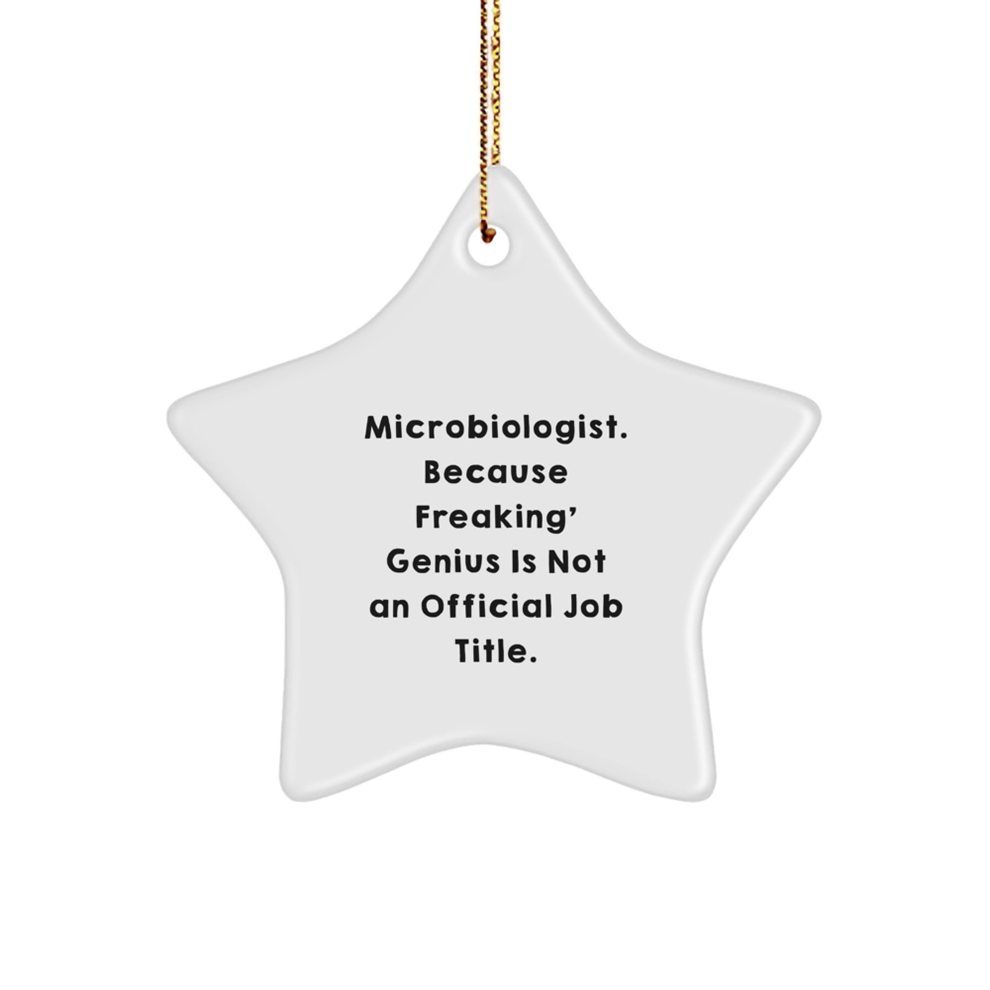 Funny Microbiologist Gifts from Friends for Christmas Unique Star Ornament, 'Microbiologist. Because Freaking' genius Is Not An Official Job Title.' Quote Christmas Decoration - Image 1
