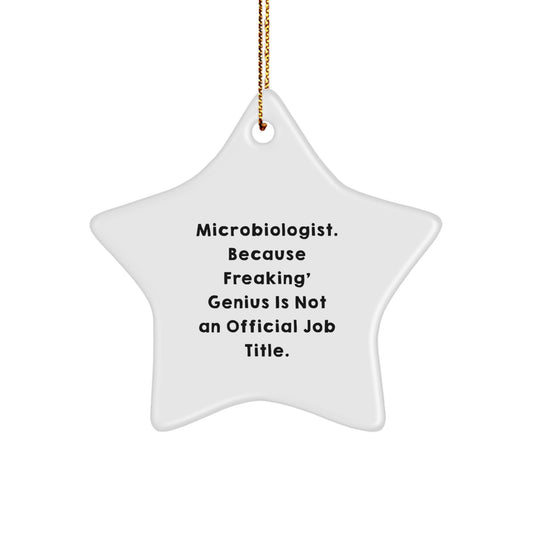 Funny Microbiologist Gifts from Friends for Christmas Unique Star Ornament, 'Microbiologist. Because Freaking' genius Is Not An Official Job Title.' Quote Christmas Decoration - Image 1