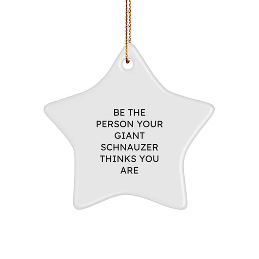 Funny Giant Schnauzer Dog Gifts for Men and Women, Star Ornament Be The Person Your Giant Schnauzer Thinks You Are, Christmas Unique Star Gift from Family - Image 1