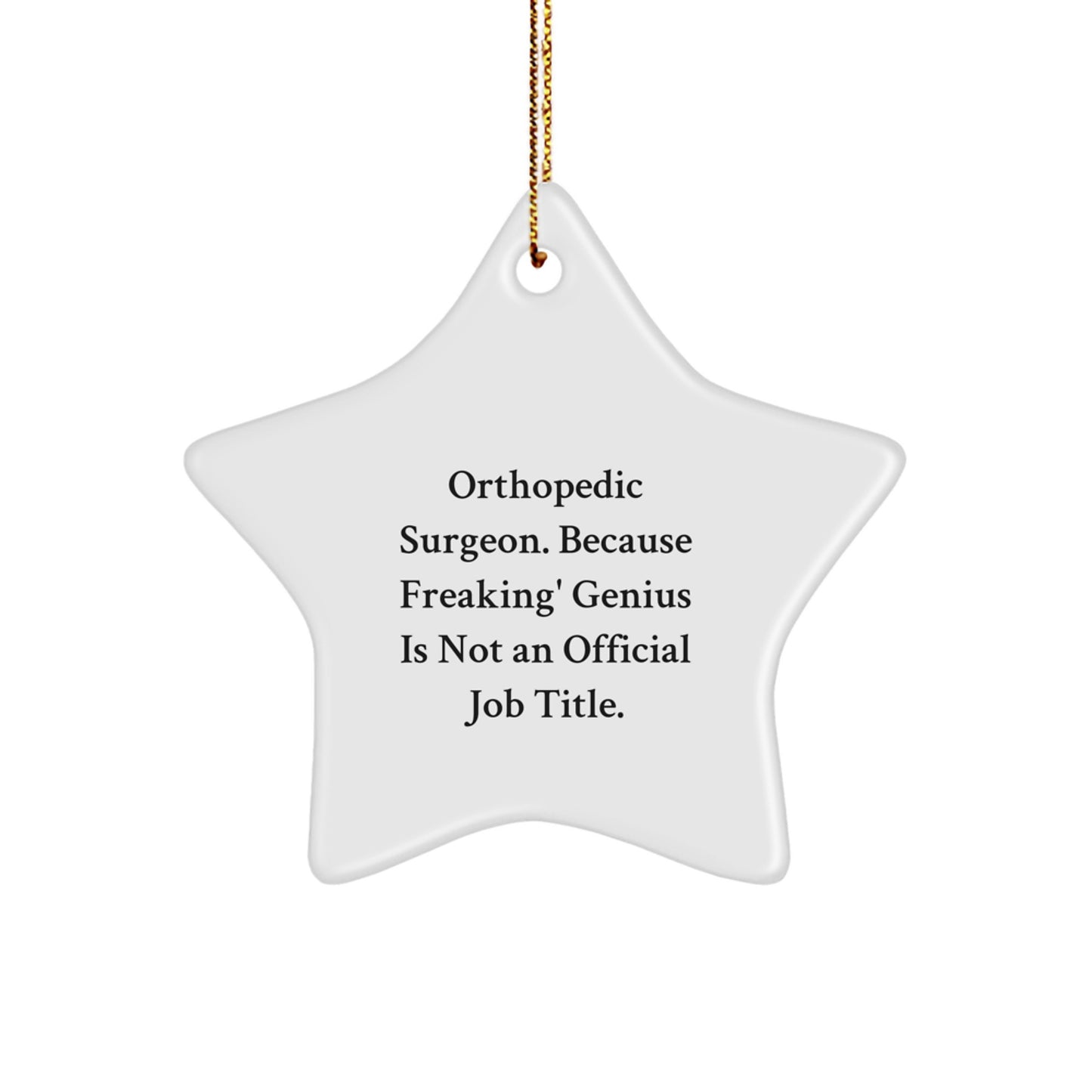 Funny Orthopedic Surgeon Star Ornament Gifts from Men for Orthopedic Surgeon - Image 1