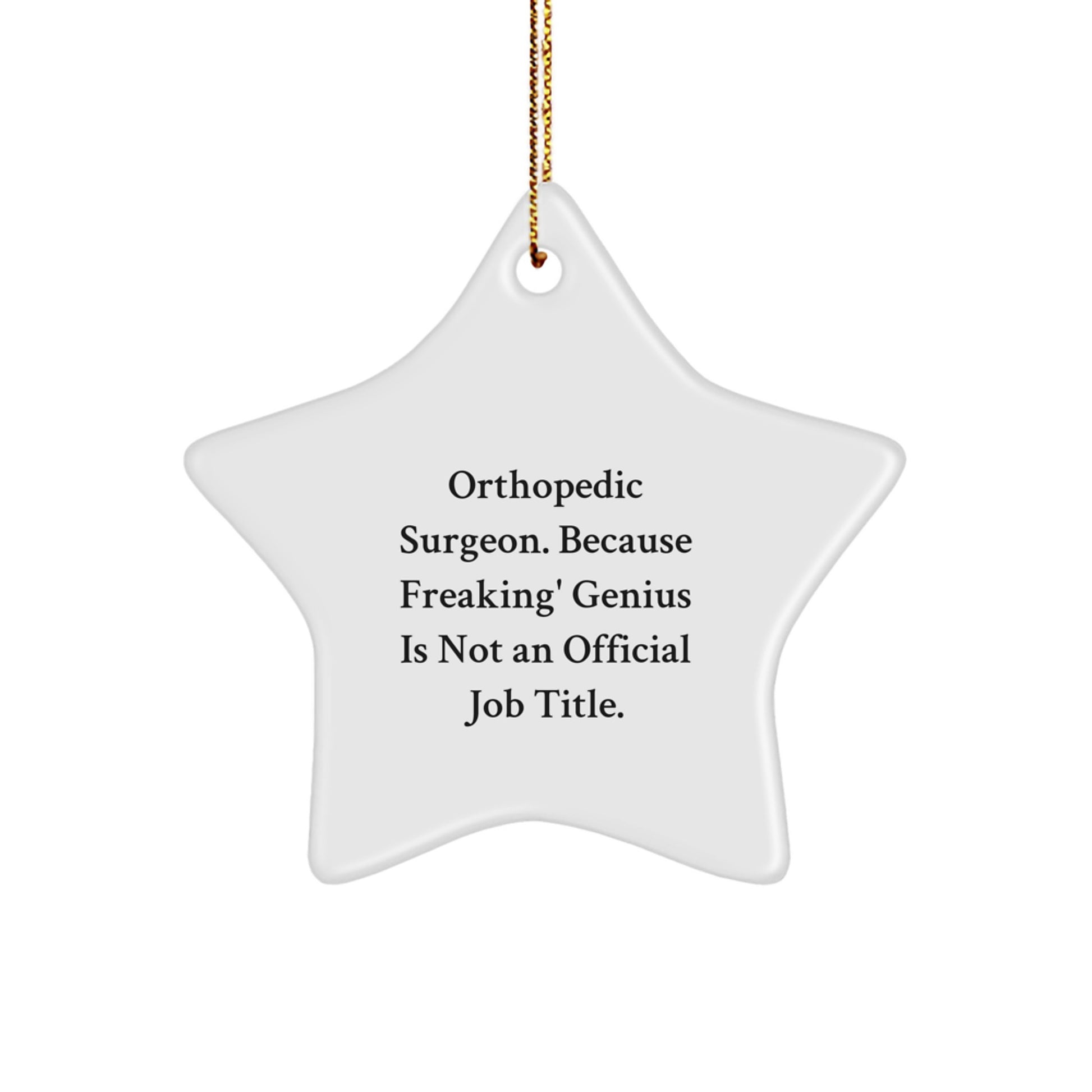Funny Orthopedic Surgeon Star Ornament Gifts from Men for Orthopedic Surgeon - Image 1