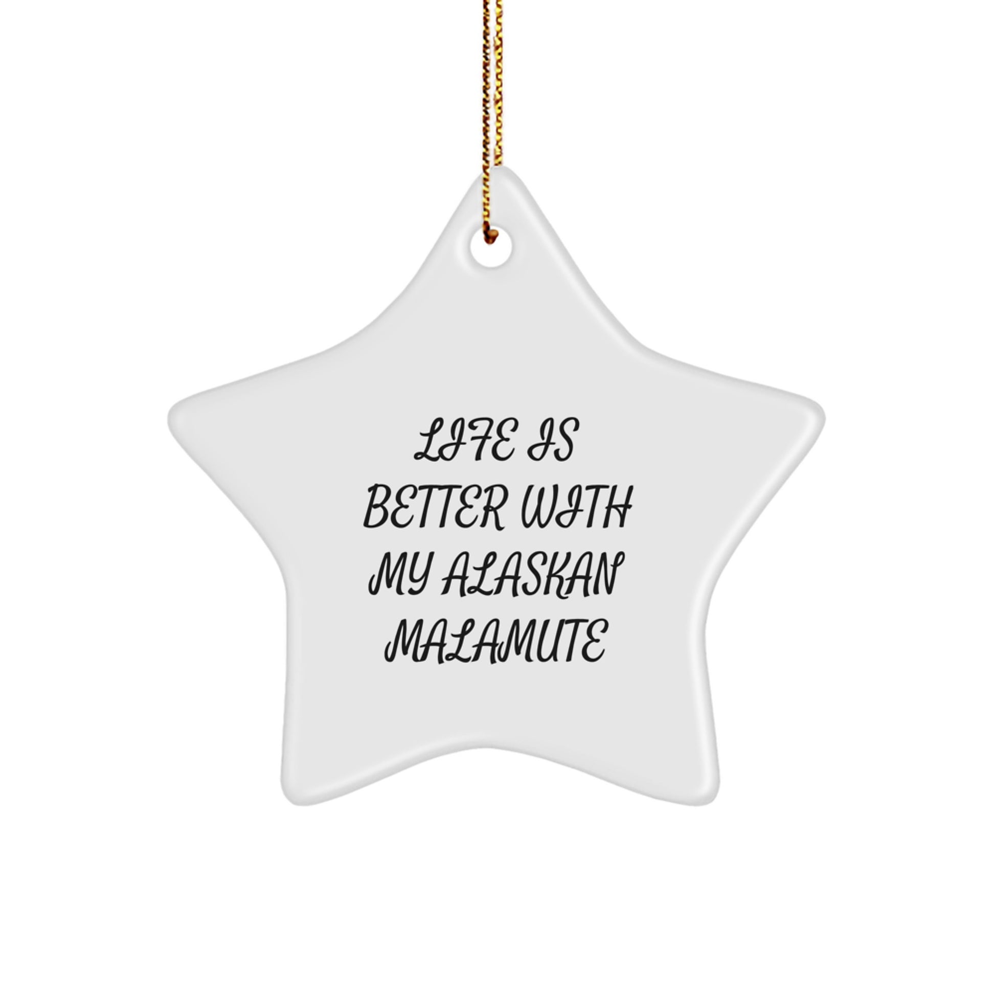 Alaskan Malamute Dog Lover Gifts, Funny Star Ornament, Life Is Better With My Alaskan Malamute, Christmas Unique Decorations - Image 1