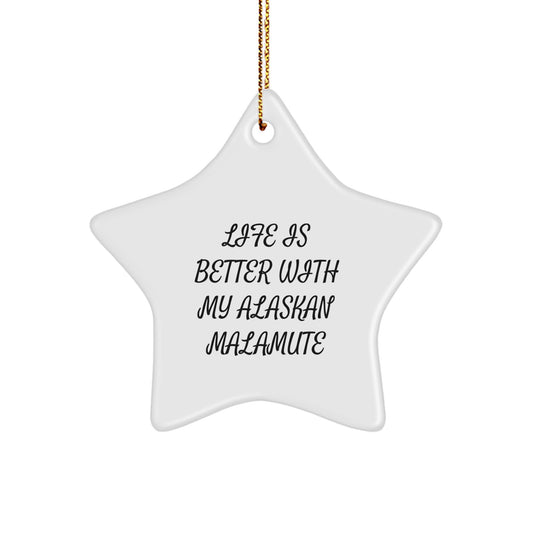 Alaskan Malamute Dog Lover Gifts, Funny Star Ornament, Life Is Better With My Alaskan Malamute, Christmas Unique Decorations - Image 1