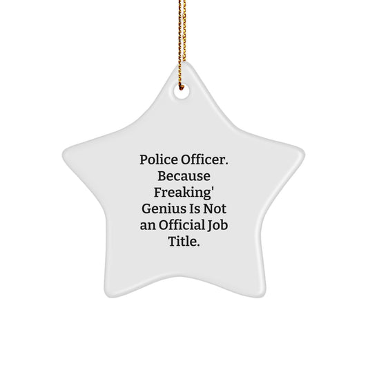 Christmas Gift Police Officer Star Ornament - A Freaking' Genius Present - Image 1