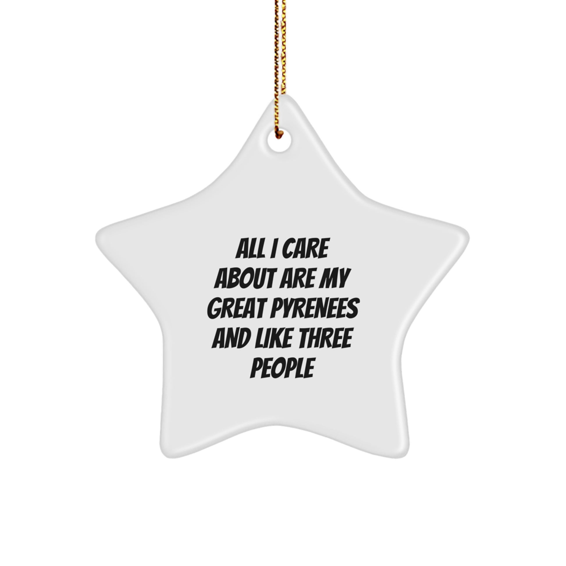 Funny Great Pyrenees Dog Christmas Unique Gifts from Men for Great Pyrenees Owners Star Ornament Decorations, White Star Shaped with Great Pyrenees Quote, Unique Christmas Unique Gifts Idea - Image 1