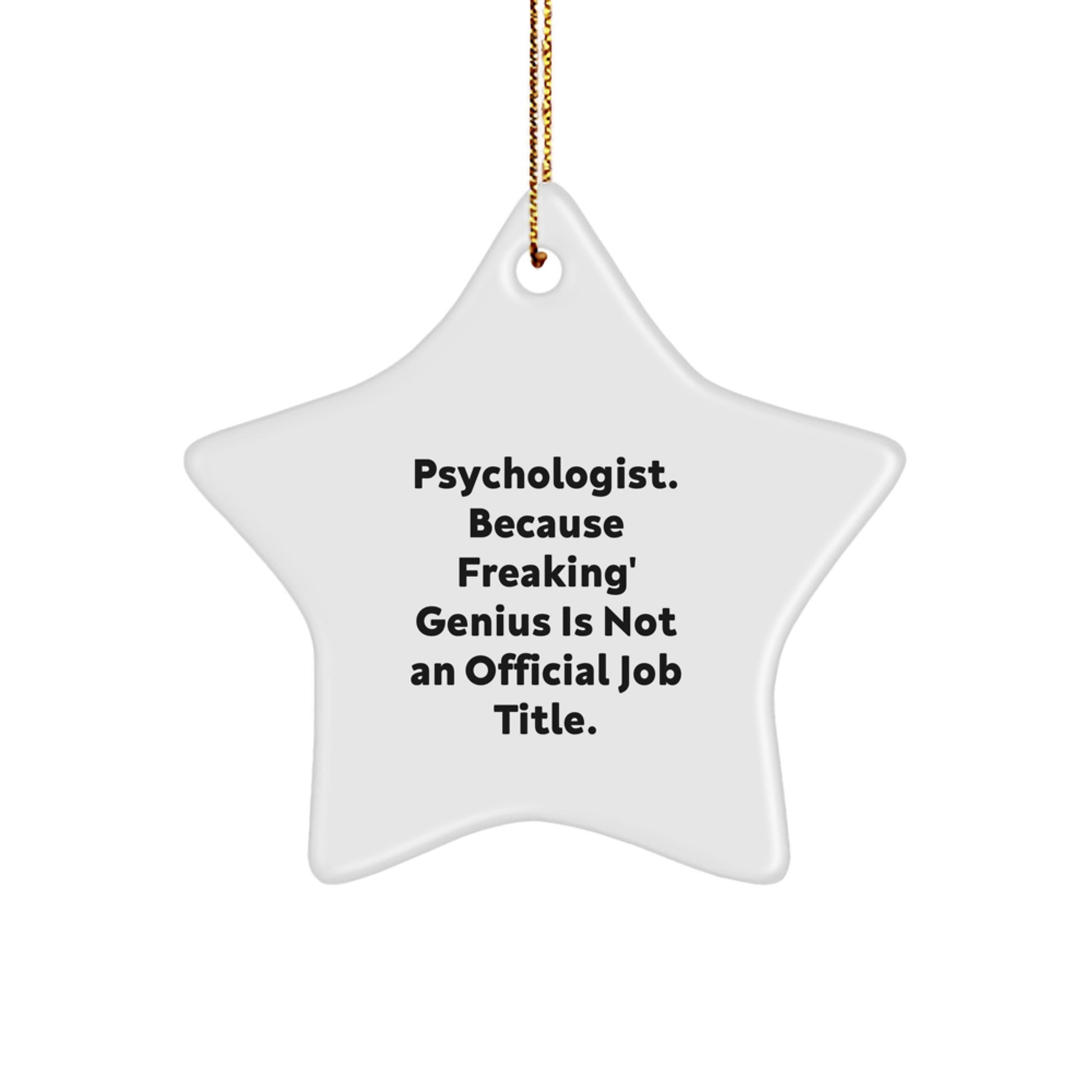 Funny Psychologist Gifts from Men, Women, or Friends - Unique Christmas Star Ornament 'Psychologist Because Freaking' genius Is Not An Official Job Title' for Coworkers, Family, or Loved Ones - Image 1
