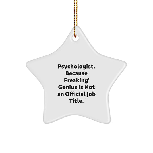 Funny Psychologist Gifts from Men, Women, or Friends - Unique Christmas Star Ornament 'Psychologist Because Freaking' genius Is Not An Official Job Title' for Coworkers, Family, or Loved Ones - Image 1