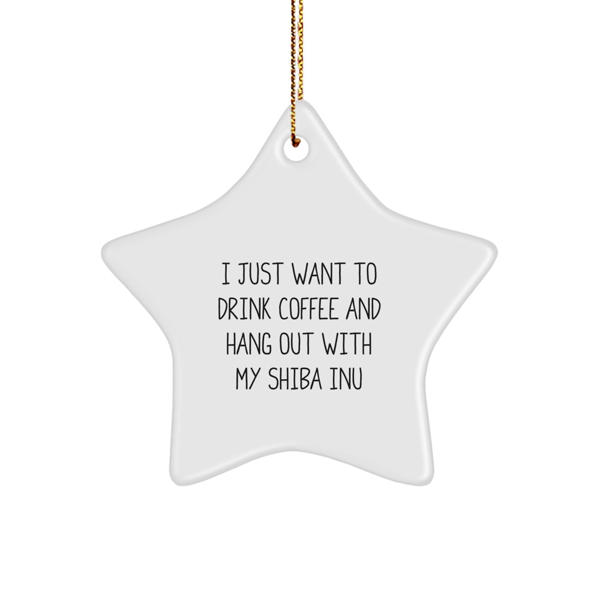 Funny Shiba Inu Dog Lover Christmas Star Ornament Gifts from Friends for Shiba Inu Dog Owners, I Just Want To Drink Coffee And Hang Out With My Shiba Inu Men, Women, Coworkers, Family - Image 1
