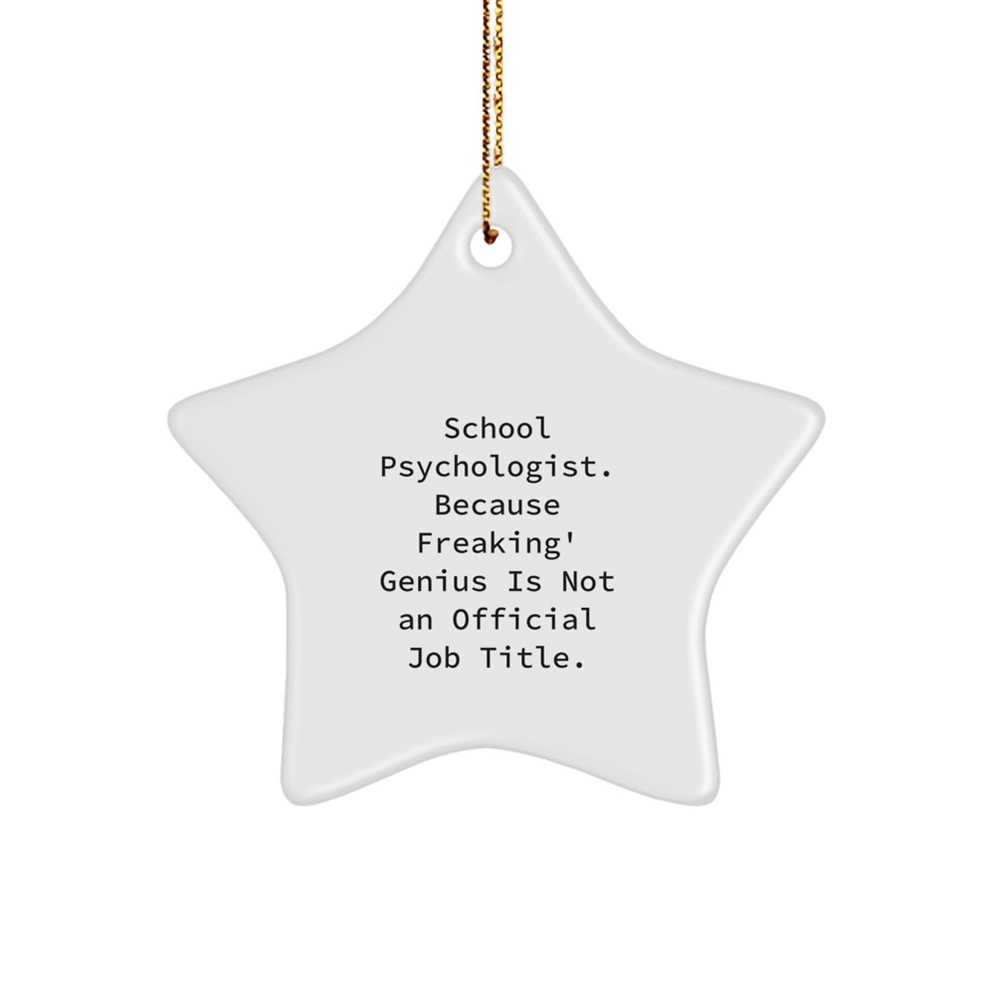 Funny School Psychologist Gifts - Because Freaking' genius Is Not Official - Star Ornament, Christmas Unique Gifts for School Psychologists - Image 1