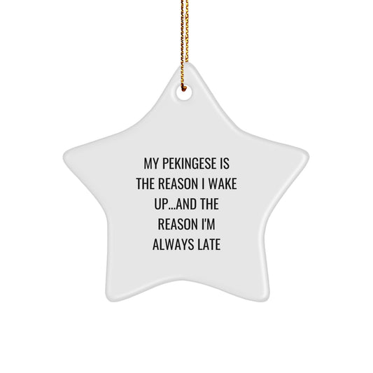 Funny Pekingese Dog Lover Gifts from Family for Christmas Unique Star Ornament, My Pekingese Is The Reason I Wake Up and The Reason I'm Always Late - Image 1