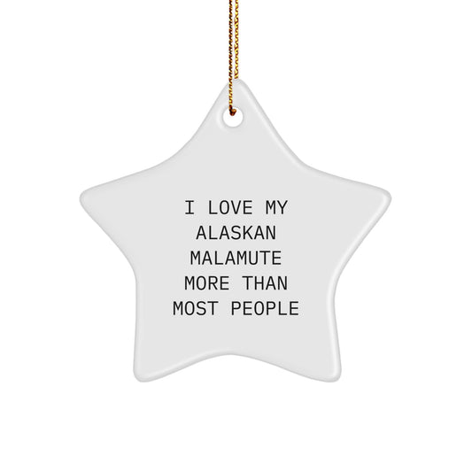 Funny Alaskan Malamute Dog Lover Star Ornament, Gifts from Family to Friends for Christmas Unique Gifts, I Love My Alaskan Malamute More Than Most People - Image 1