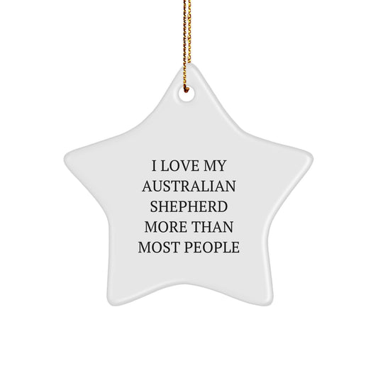 Funny Australian Shepherd Dog Gifts from Friends, Unique Christmas Unique Star Ornaments for Australian Shepherd Dog Owners, I Love My Australian Shepherd - Image 1