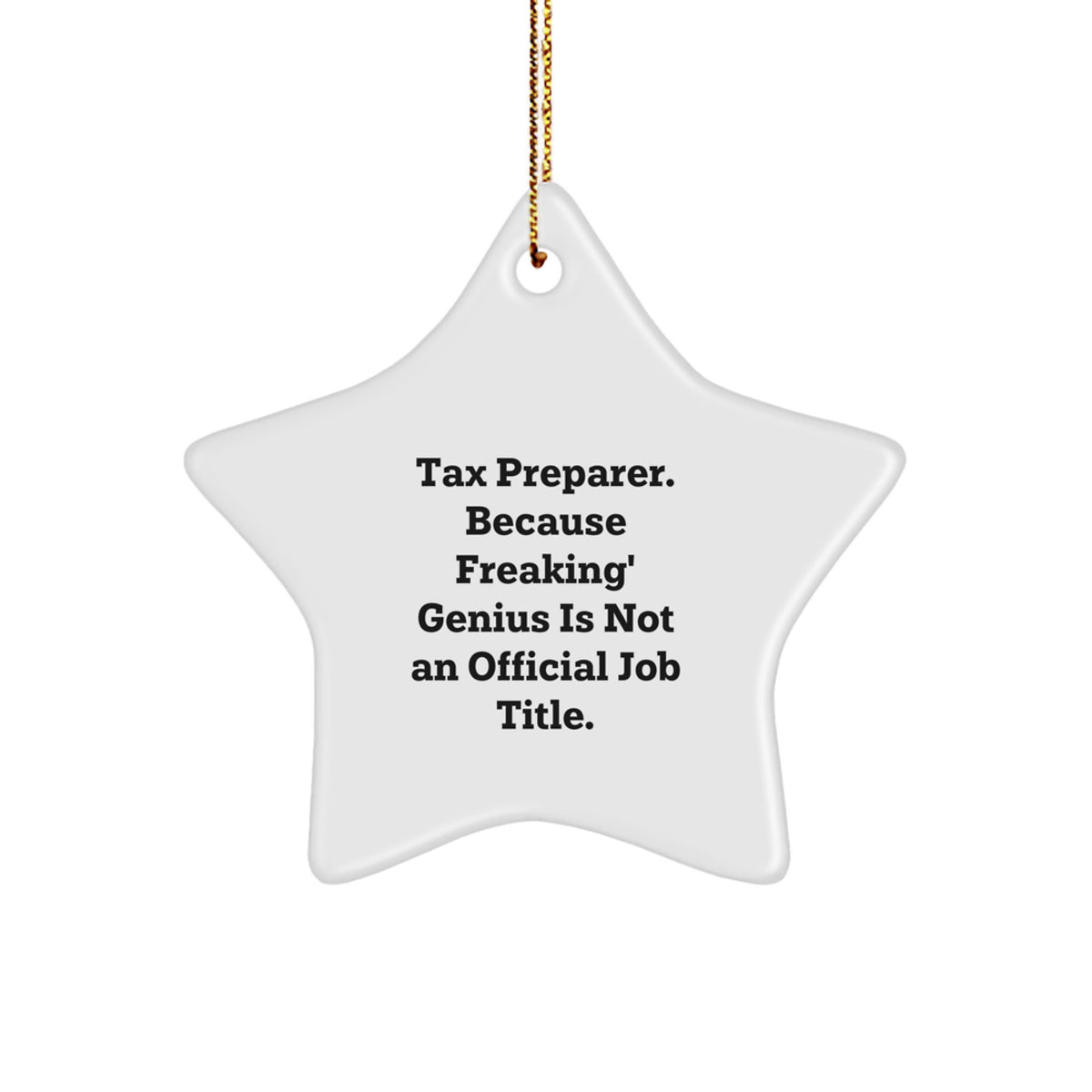 Funny Tax Preparer Gifts from Men to Women, Unique Star Ornament for Christmas, 'Tax Preparer. Because Freaking' genius Is Not An Official Job Title.' - Image 1
