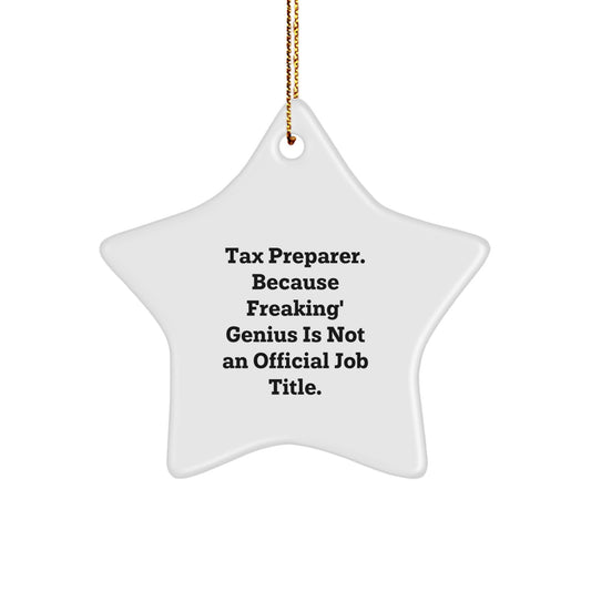 Funny Tax Preparer Gifts from Men to Women, Unique Star Ornament for Christmas, 'Tax Preparer. Because Freaking' genius Is Not An Official Job Title.' - Image 1