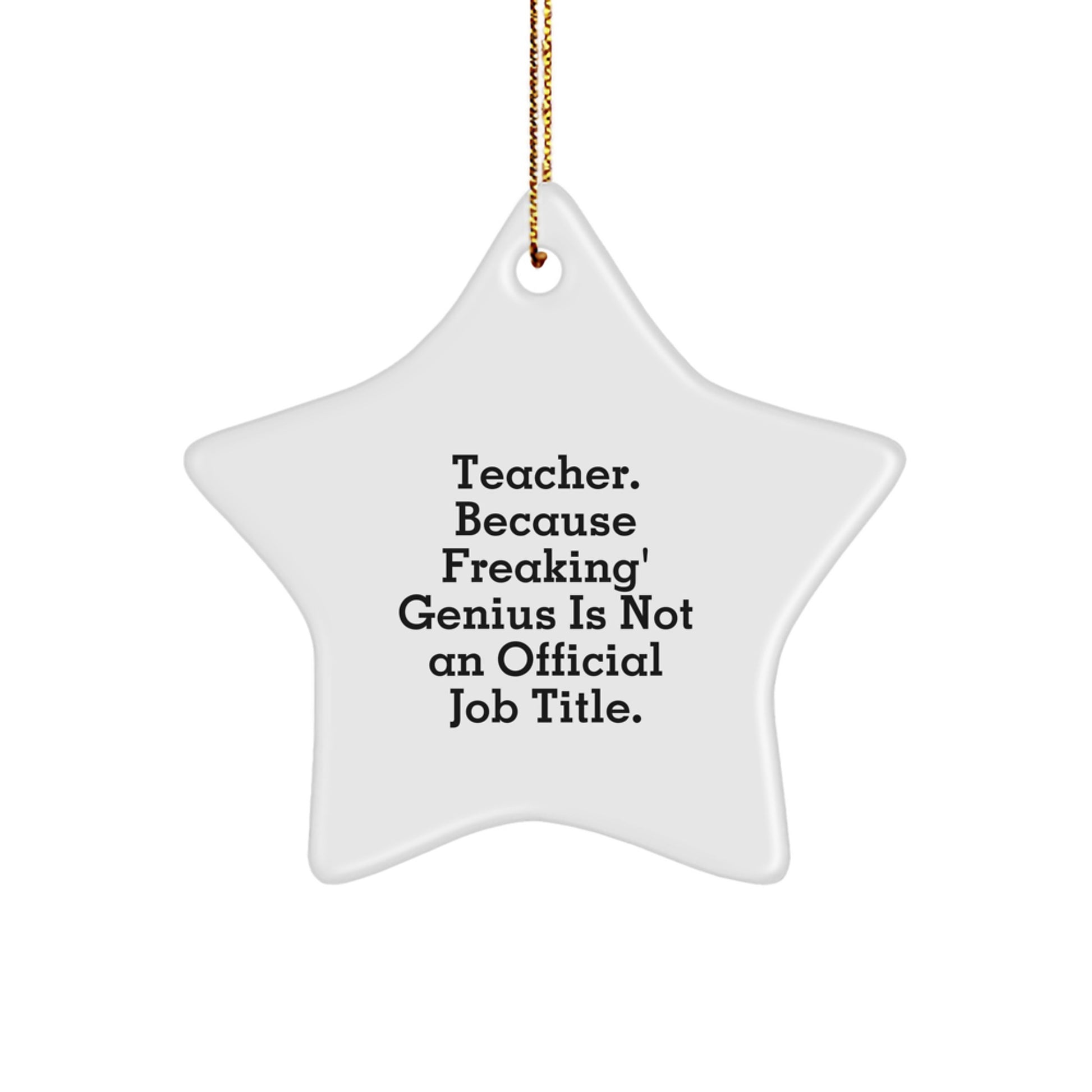 Funny Teacher Christmas Unique Gifts - Gifts from Friends for Teachers, Star Ornament, Inspirational Quote: 'Freaking' genius Is Not An Official Job Title - Image 1