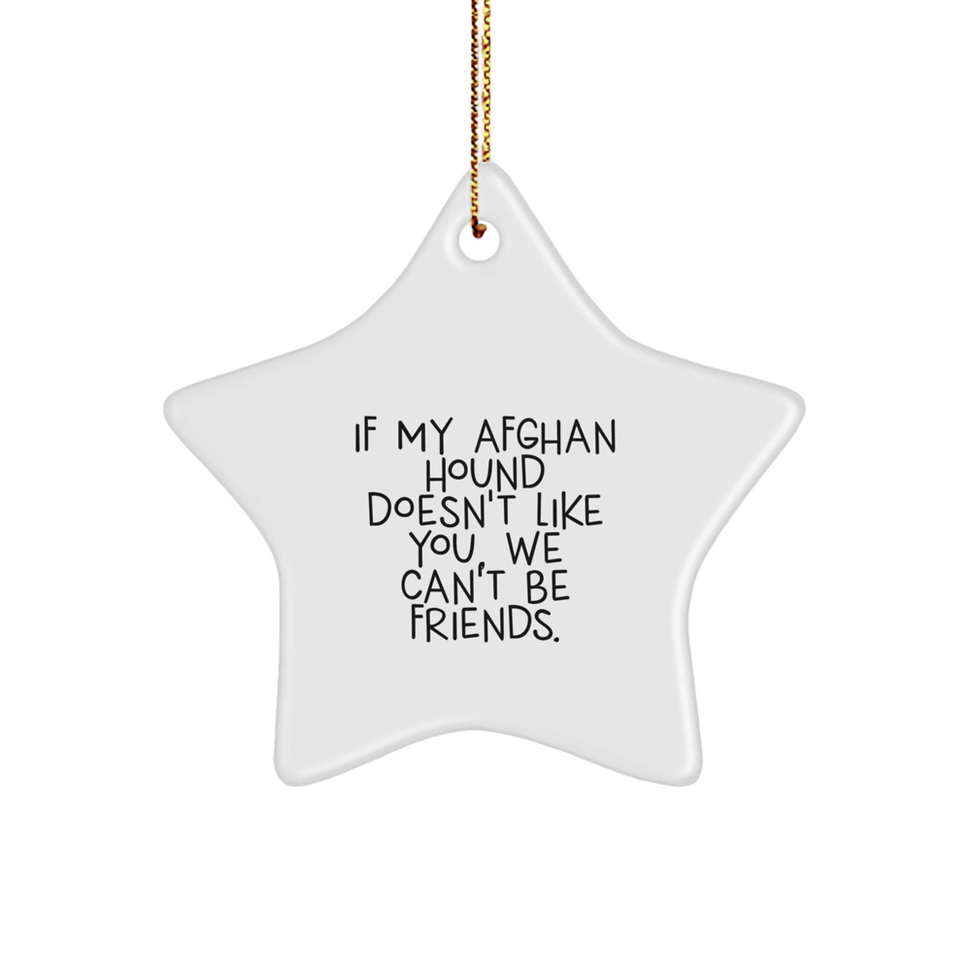 Funny Afghan Hound Dog Gifts - If My Afghan Hound Doesn't Like You, We Can't Be Friends. Star Ornament for Christmas, Perfect for Afghan Hound Dog Lovers and Owners Gifts from Friends and Family - Image 1